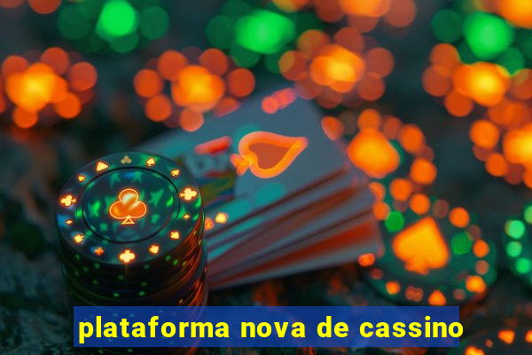 plataforma nova de cassino